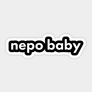 Nepotism really popped off today, Nepo Baby for all of your famous friends' kids. Fame and following into the celebrity family show business. Sticker